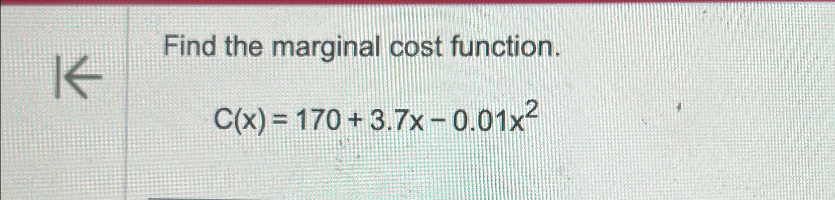Solved Find the marginal cost function.C(x)=170+3.7x-0.01x2 | Chegg.com