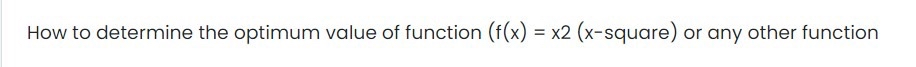 Solved How to determine the optimum value of function | Chegg.com
