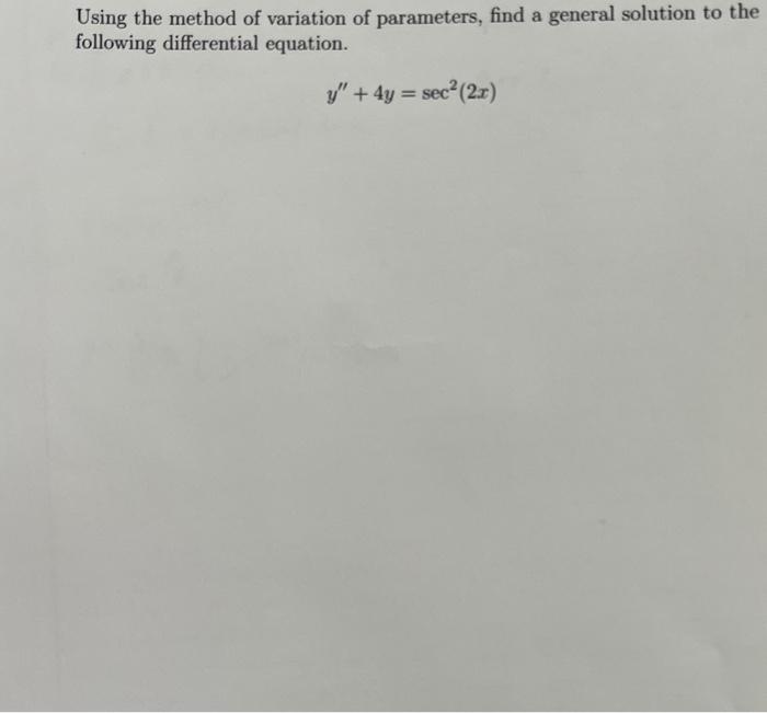 Solved Using the method of variation of parameters, find a | Chegg.com