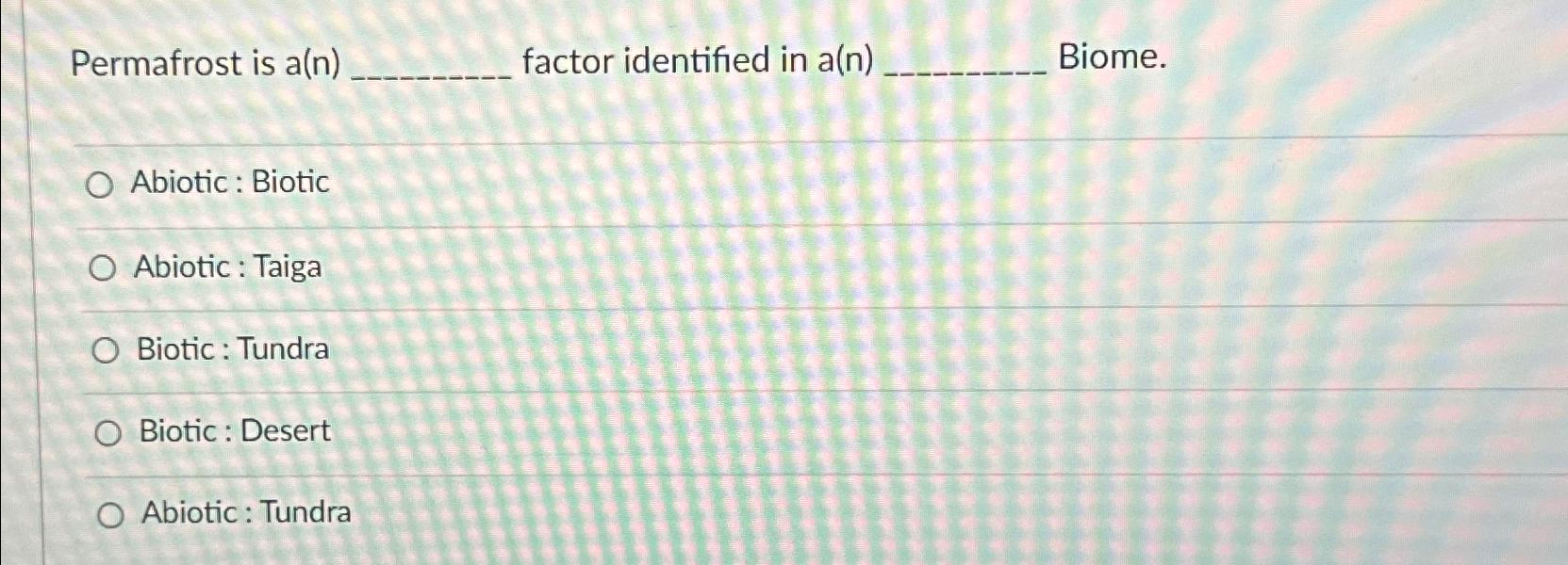 Solved Permafrost is a(n)factor identified in | Chegg.com