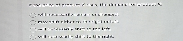 Solved If the price of product x ﻿rises, the demand for | Chegg.com