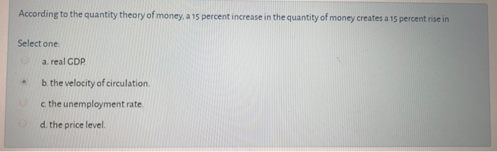 Solved According to the quantity theory of money, a 15 | Chegg.com