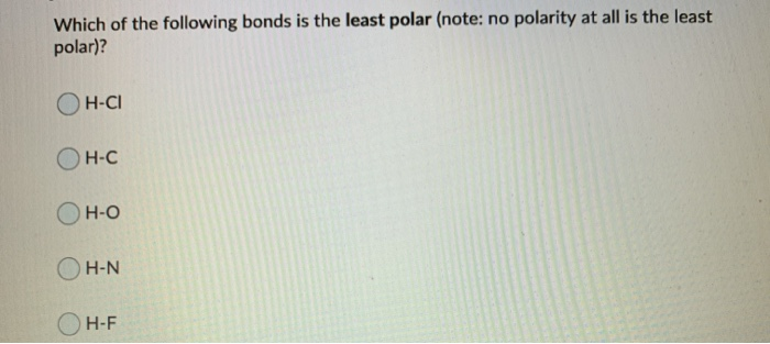 Solved Which Of The Following Bonds Is The Least Polar | Chegg.com Solved Which Of The Following Bonds Is The Least Polar | Chegg.com