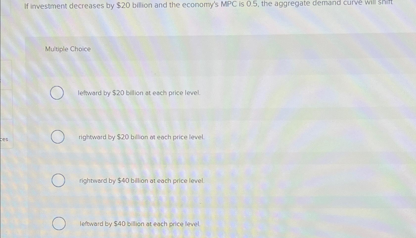 Solved If investment decreases by 20 ﻿billion and the