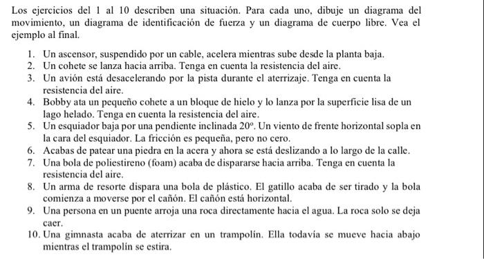 Los ejercicios del 1 al 10 describen una situación. Para cada uno, dibuje un diagrama del movimiento, un diagrama de identifi