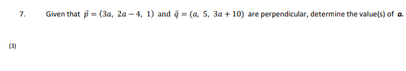 Solved 7. Given that p=(3a,2a−4,1) and q=(a,5,3a+10) are | Chegg.com