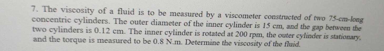 Solved 7. The viscosity of a fluid is to be measured by a | Chegg.com