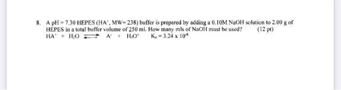 Solved 8. A pH = 7.30 HEPES (HA, MW=238) buffer is prepared | Chegg.com