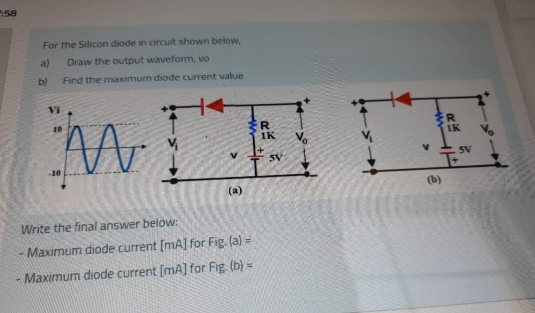 Solved :58 For the Silicon diode in circuit shown below, a) | Chegg.com