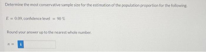 Solved Determine the most conservative sample size for the | Chegg.com