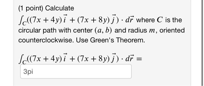 Solved (1 point) Calculate ∫C((7x+4y)i+(7x+8y)j)⋅dr where C | Chegg.com