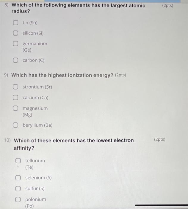 Solved 8) Which of the following elements has the largest | Chegg.com