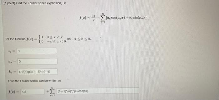 Solved (1 point) Find the Fourier series expansion, i.e., | Chegg.com