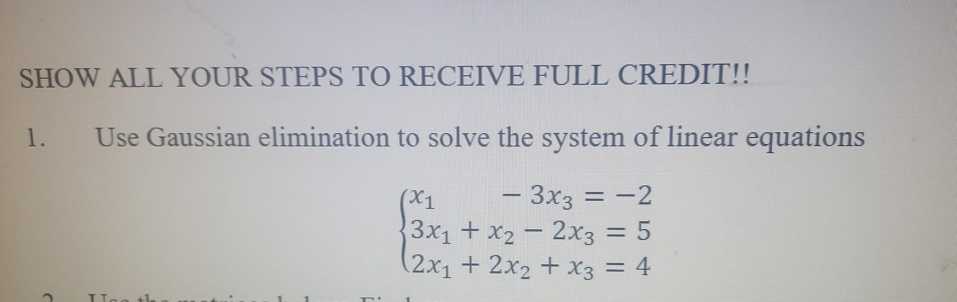 Solved SHOW ALL YOUR STEPS TO RECEIVE FULL CREDIT!! 1. Use | Chegg.com