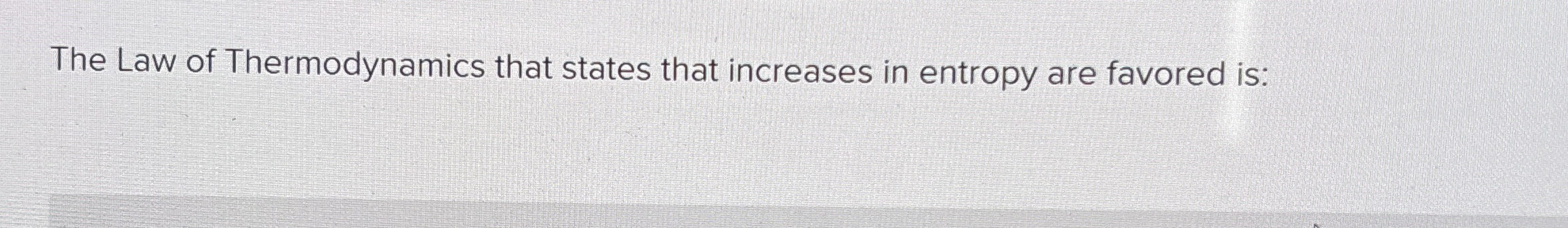 Solved The Law of Thermodynamics that states that increases | Chegg.com