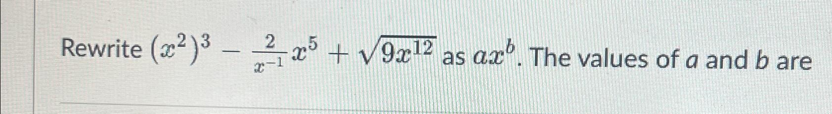 Solved Rewrite (x2)3-2x-1x5+9x122 ﻿as axb. | Chegg.com