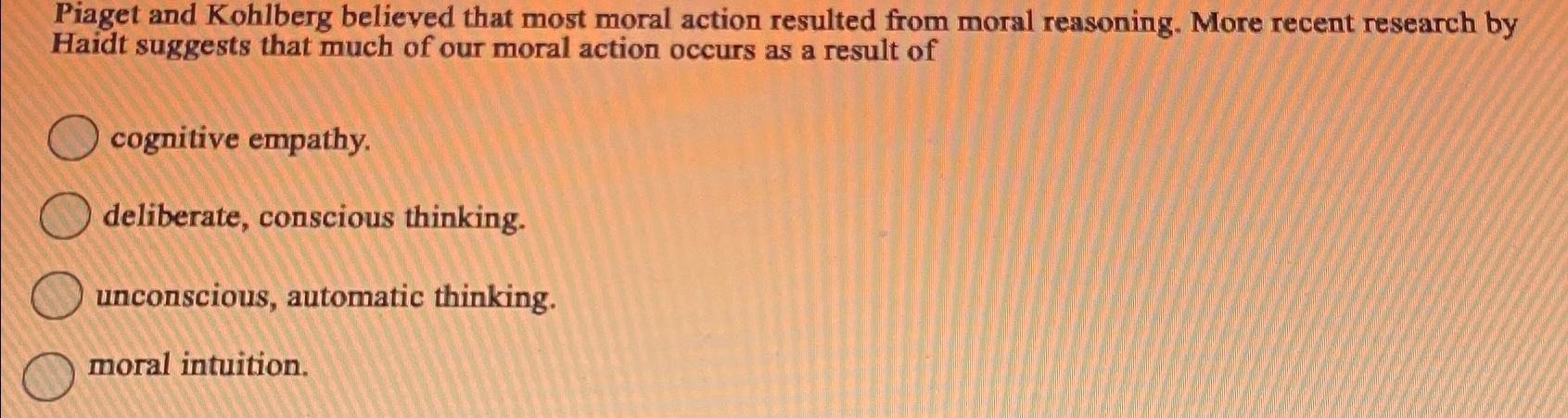 Solved Piaget and Kohlberg believed that most moral action Chegg