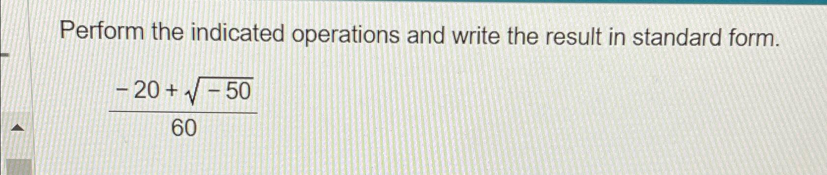 Solved Perform the indicated operations and write the result | Chegg.com