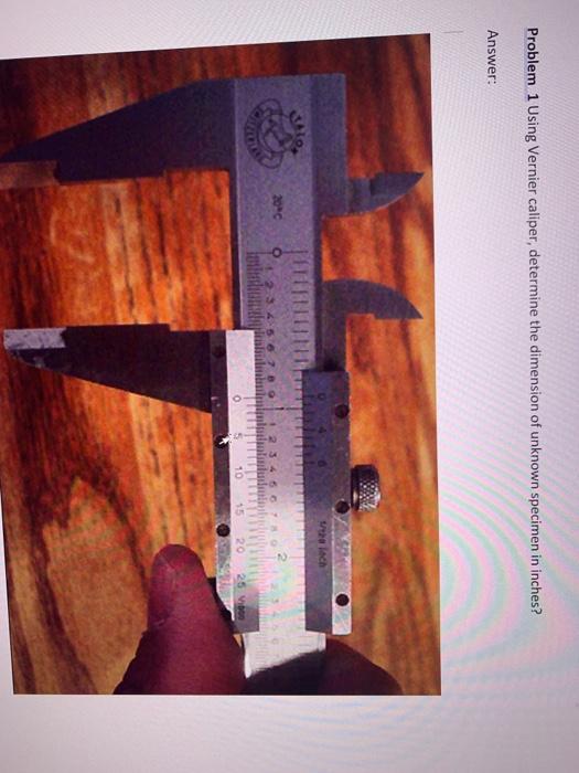 Solved Problem 1 Using Vernier caliper, determine the