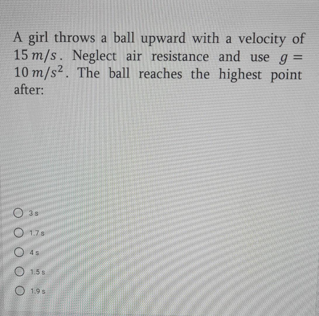Solved A girl throws a ball upward with a velocity of 15