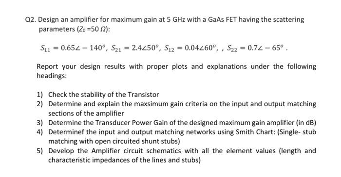 Solved 22. Design an amplifier for maximum gain at 5GHz with | Chegg.com