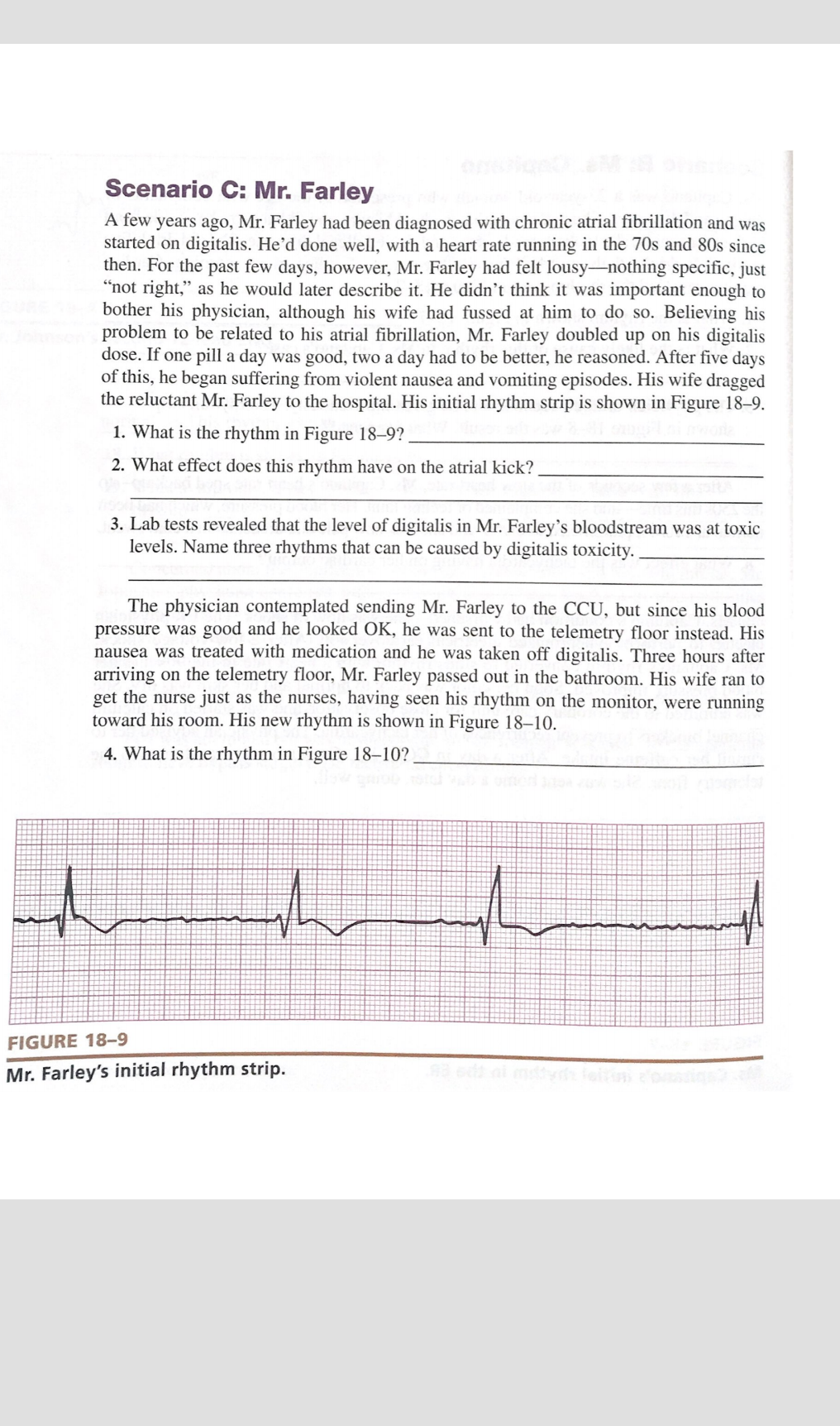 Scenario C: Mr. Farley A few years ago, Mr. Farley had been diagnosed with chronic atrial fibrillation and was started on dig