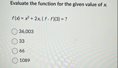 Solved Evaluate the function for the given value of | Chegg.com