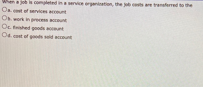 solved-when-a-job-is-completed-in-a-service-organization-chegg
