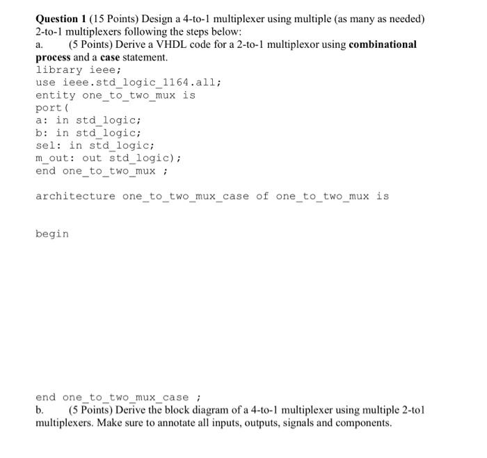 Solved Question 1 (15 Points) Design a 4-to-1 multiplexer | Chegg.com