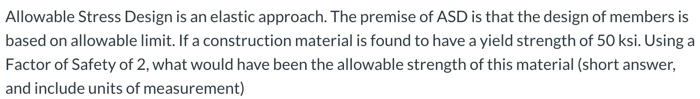Solved Allowable Stress Design is an elastic approach. The | Chegg.com