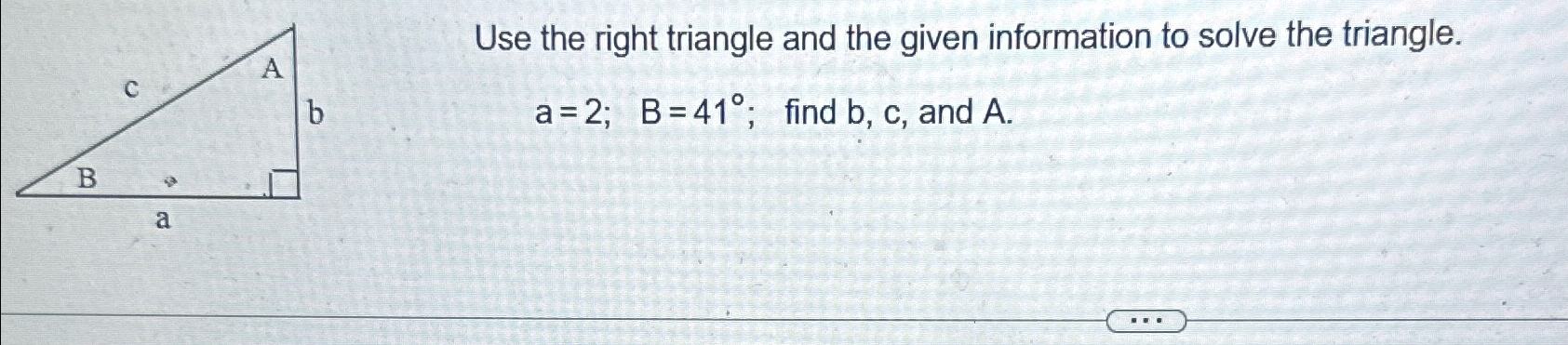 Solved Use the right triangle and the given information to | Chegg.com ...