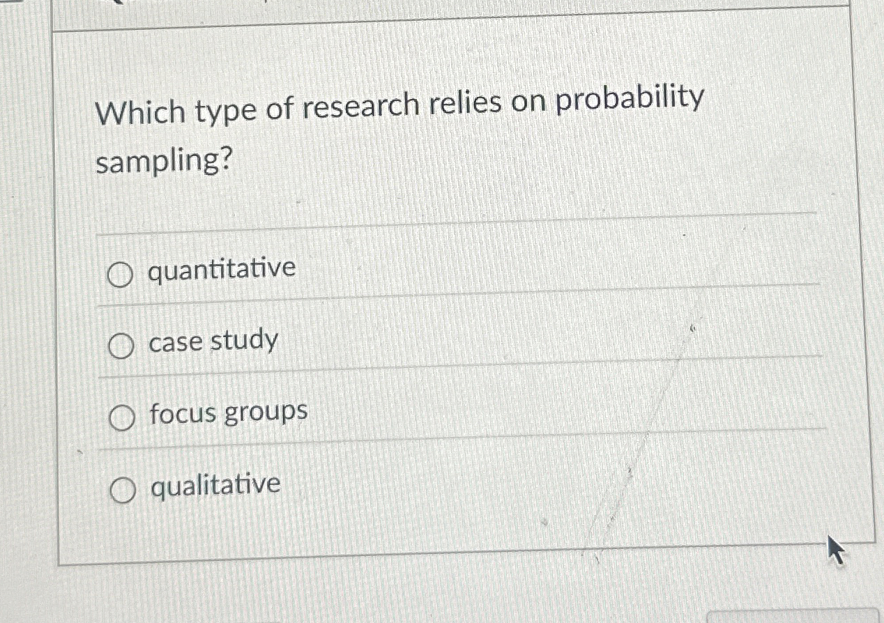 Solved Which type of research relies on probability