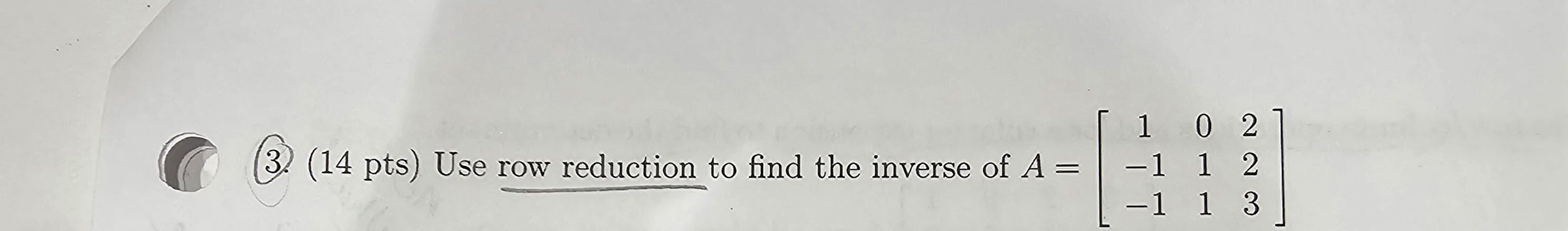 Solved (3.) (14 ﻿pts) ﻿Use row reduction to find the inverse | Chegg.com