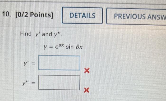 Find \( y^{\prime} \) and \( y^{\prime \prime} \). \[ \begin{array}{l} y=e^{\alpha x} \sin \beta x \\ y^{\prime}= \\ y^{\prim