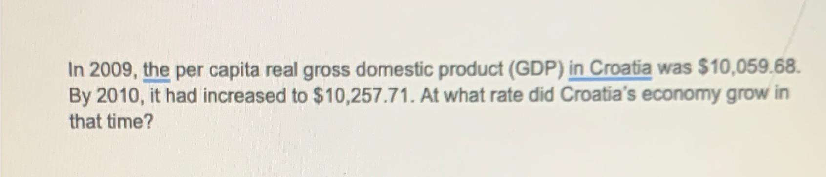 Solved In 2009 , ﻿the per capita real gross domestic product | Chegg.com