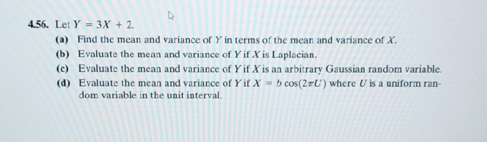 Solved 4.56. Let Y=3X+2 (a) Find the mean and variance of Y | Chegg.com