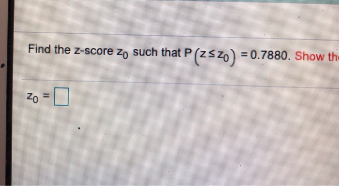 Solved Find The Z Score Zo Such That P 25 0 70 Sh Chegg Com