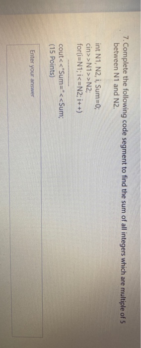 Solved 7. Complete the following code segment to find the | Chegg.com
