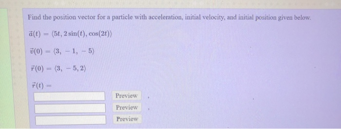 Solved Find the position vector for a particle with | Chegg.com