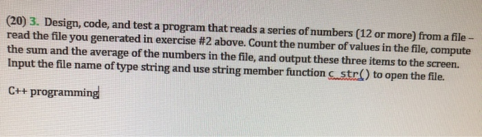 Solved (20) 3. Design, code, and test a program that reads a | Chegg.com