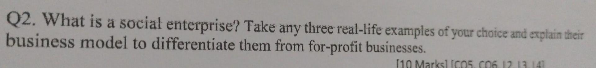 Solved Q2. What is a social enterprise? Takee any three | Chegg.com