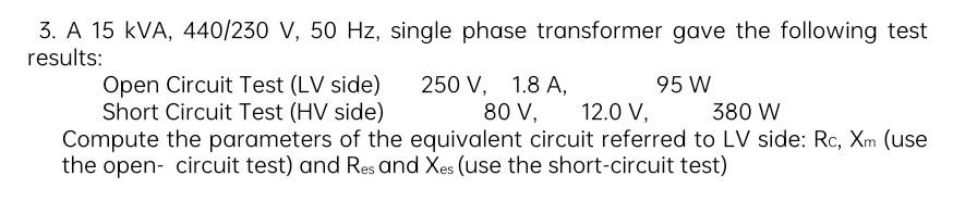 Solved 3. A 15kVA,440/230 V,50 Hz, single phase transformer | Chegg.com