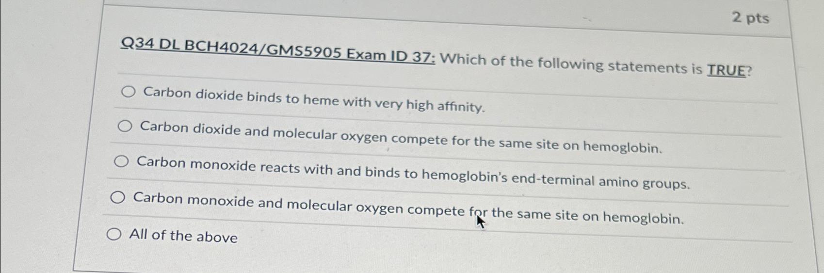 Solved 2 ﻿ptsQ34 ﻿DL BCH4024/GMS5905 ﻿Exam ID 37: Which of | Chegg.com