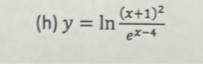 Solved h) y=lnex−4(x+1)2 | Chegg.com