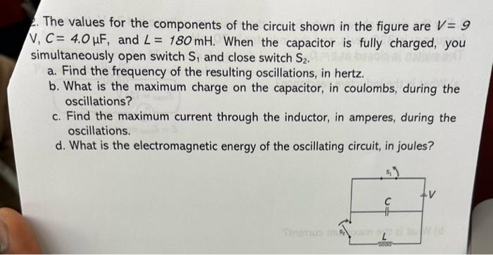 Solved The values for the components of the circuit shown in | Chegg.com