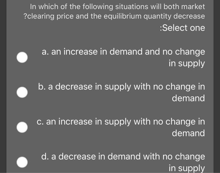 solved equilibrium quantity will decrease when select... Solved In which of the following situations will both market | Chegg.com