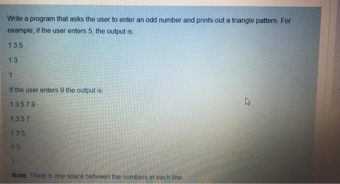 Solved Write a program that asks the user to enter an odd | Chegg.com