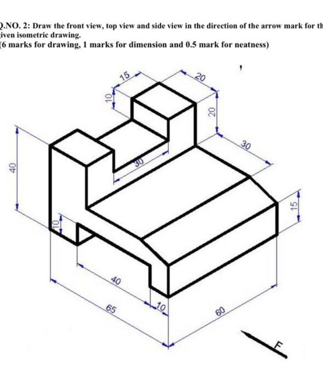 Solved 2.NO. 2: Draw the front view, top view and side view | Chegg.com