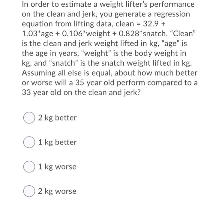 Solved In order to estimate a weight lifter's performance on