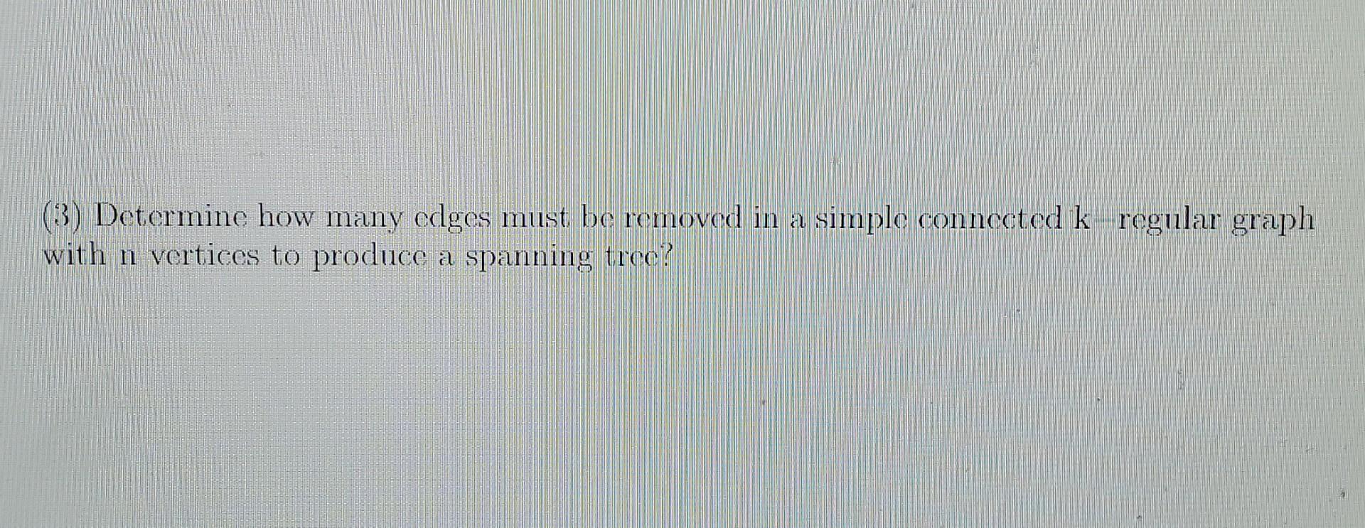 solved-3-determine-how-many-edges-must-be-removed-in-a-chegg